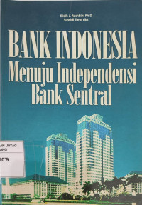 Bank Indonesia: Menuju Independensi Bank Sentral